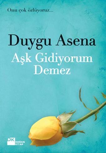 Aşk Gidiyorum Demez - Duygu Asena - Doğan Kitap