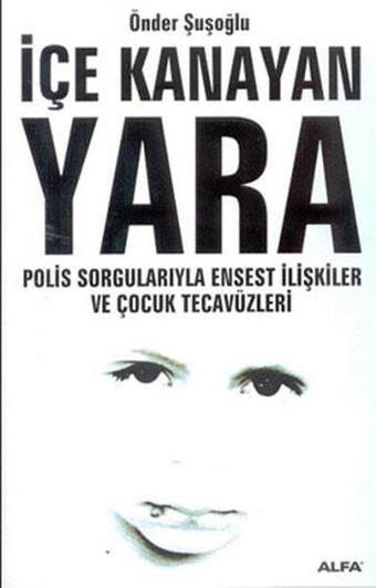 İçe Kanayan Yara - Önder Şuşoğlu - Alfa Yayıncılık