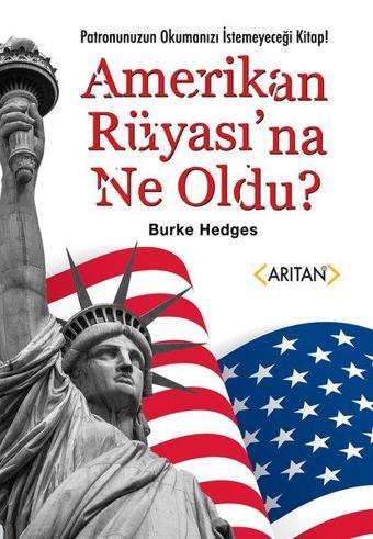 Amerikan Rüyası'na Ne Oldu? - Burke Hedges - Arıtan Yayınevi