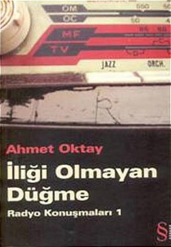 İliği Olmayan Düğme-Radyo Konuşmaları 1 - Ahmet Oktay - Everest Yayınları