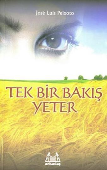 Tek Bir Bakış Yeter - Jose Luis Peixoto - Arkadaş Yayıncılık