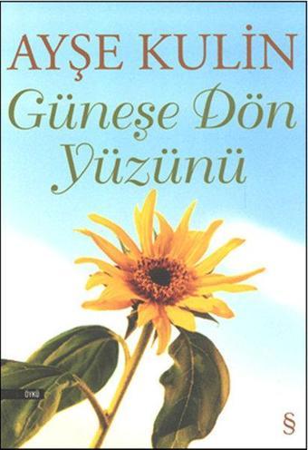 Güneşe Dön Yüzünü - Ayşe Kulin - Everest Yayınları