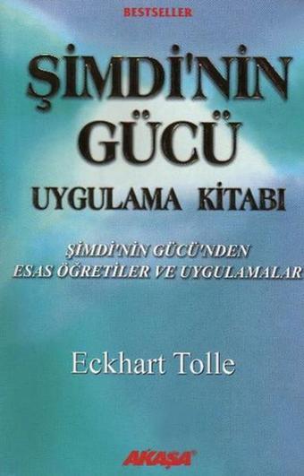 Şimdi'nin Gücü Uygulama Kitabı - Eckhart Tolle - Akaşa Yayın