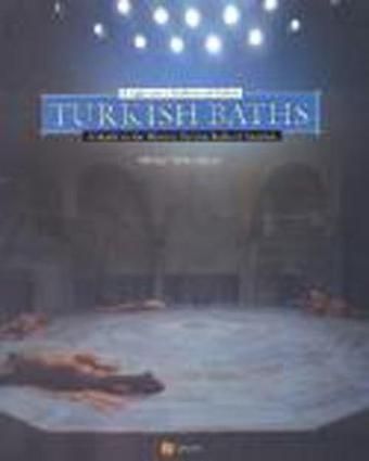 Turkish Baths: A Light Onto a Tradition and Culture - Orhan Yılmazkaya - Çitlembik Yayınları