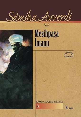 Mesihpaşa İmamı - Samiha Ayverdi - Kubbealtı Neşriyatı