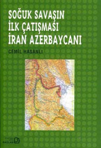 Soğuk Savaşın İlk Çatışması-İran Azerbaycanı - Cemil Hasanlı - Bağlam Yayıncılık