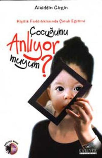 Çocuğumu  Anlıyor muyum? - Alaiddin Girgin - Kariyer Yayınları