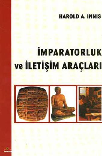 İmparatorluk ve İletişim Araçları - Harold A. İnnys - Ütopya Yayınevi