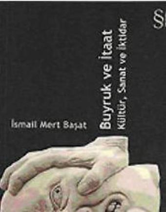 Buyruk ve İtaat - İsmail Mert Başat - Everest Yayınları