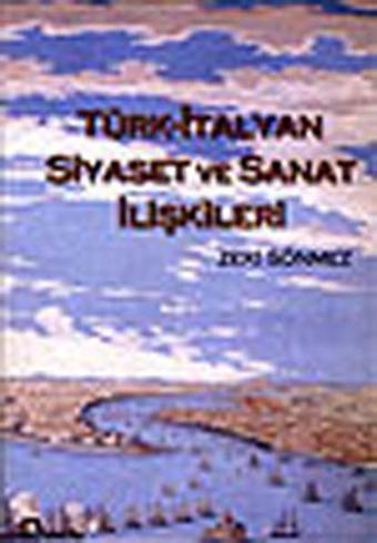 Türk-İtalyan Siyaset ve Sanat İlişkileri - Zeki Sönmez - Bağlam Yayıncılık