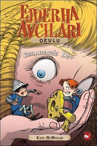 Ejderha Avcıları Okulu 19 - Esrarengiz Dev - Kate Mcmullan - Beyaz Balina Yayınları