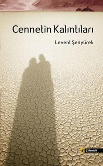 Cennetin Kalıntıları - Levent Şenyürek - Çitlembik Yayınları