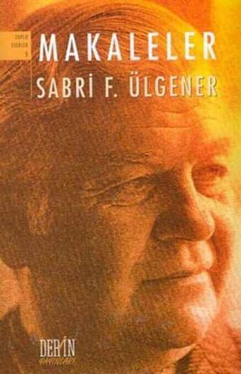 Makaleler - Sabri F. Ülgener - Derin Yayınları