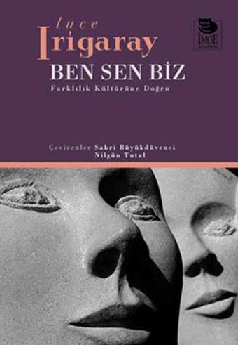 Ben Sen Biz - Luce Irigaray - İmge Kitabevi