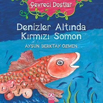 Denizler Altında Kırmızı Somon - Aysun Berkay Özmen - Altın Kitaplar