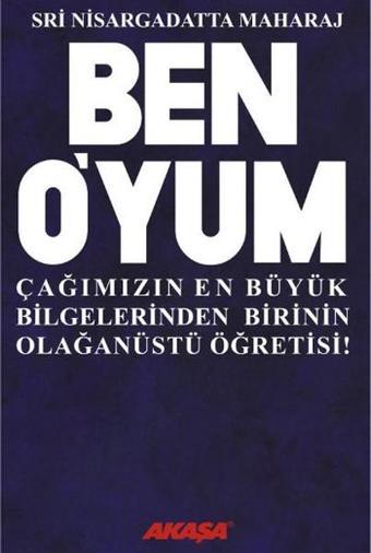 Ben O'yum - Sri Nisargadatta Maharaj - Akaşa Yayın