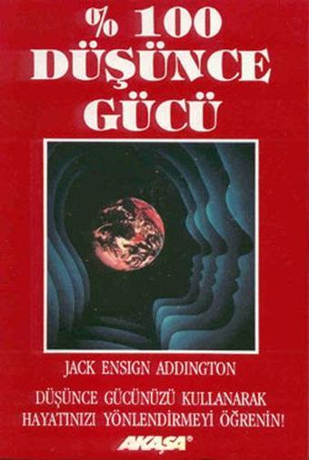 100 Düşünce Gücü - Jack Ensign Addington - Akaşa Yayın