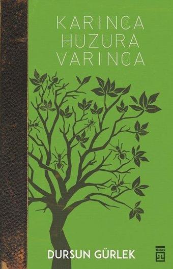 Karınca Huzura Varınca - Dursun Gürlek - Timaş Yayınları
