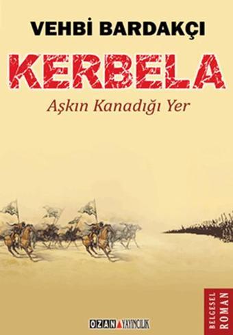 Kerbela-Aşkın Kanadığı Yer - Vehbi Bardakçı - Ozan Yayıncılık