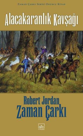 Zaman Çarkı Serisi 10.Cilt - Alacakaranlık Kavşağı - Robert Jordan - İthaki Yayınları