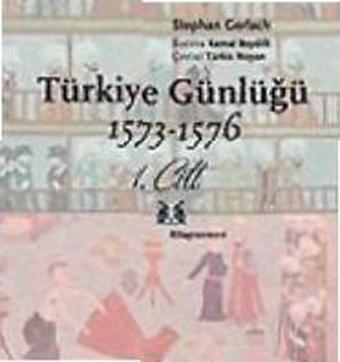 Türkiye Günlüğü (1573 - 1576) 1.Cilt - Stephan Gerlach - Kitap Yayınevi