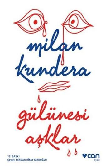 Gülünesi Aşklar - Milan Kundera - Can Yayınları