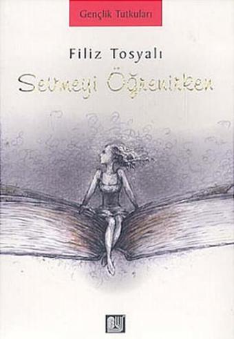 Sevmeyi Öğrenirken - Filiz Tosyalı - Bu Yayınevi