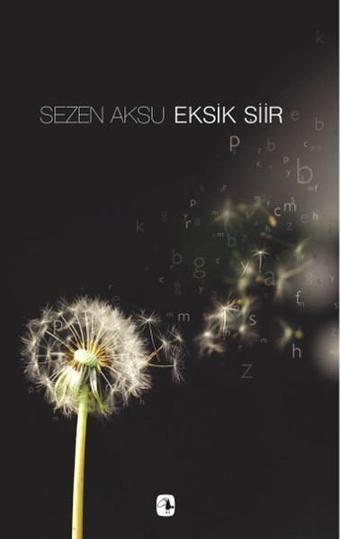 Sezen Aksu - Eksik Şiir - Şarkı Sözleri (1977-2006) - Sezen Aksu - Metis Yayınları