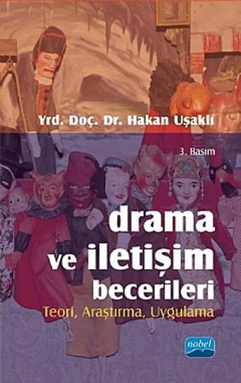 Drama ve İletişim Becerileri - Teori Araştırma Uygulama - Hakan Uşaklı - Nobel Akademik Yayıncılık