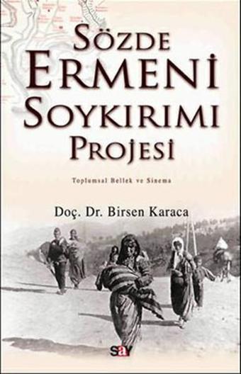 Sözde Ermeni Soykırım Projesi - Birsen Karaca - Say Yayınları