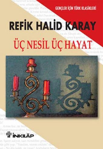 Üç Nesil Üç Hayat - Gençler İçin - Refik Halid Karay - İnkılap Kitabevi Yayınevi