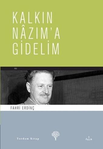 Kalkın Nazım'a Gidelim - Fahri Erdinç - Yordam Kitap