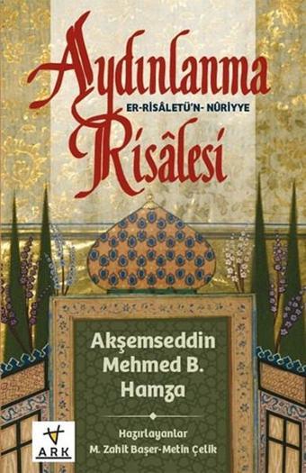 Aydınlanma Risalesi - Er - Risaletü'n Nuriyye - Akşemseddin Mehmet B. Hamza - Ark Kitapları