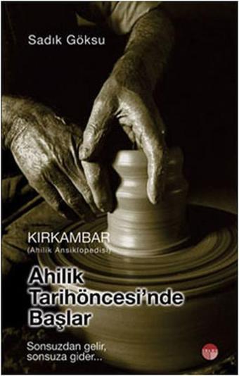 Kırkambar - Ahilik Tarih Öncesinde Başlar - Sadık Göksu - URANUS