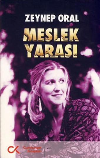 Meslek Yarası - Zeynep Oral - Cumhuriyet Kitapları