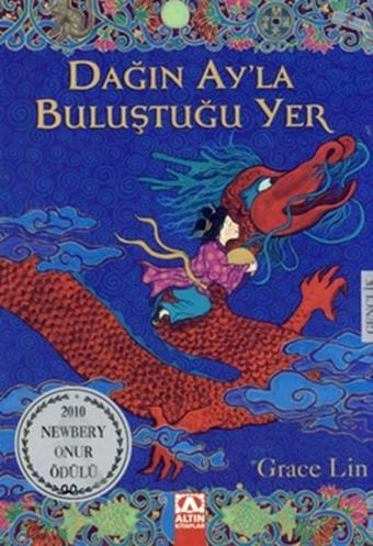 Dağın Ay'la Buluştuğu Yer - Grace Lin - Altın Kitaplar