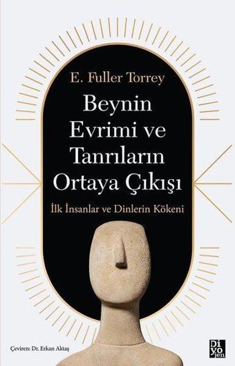 Beynin Evrimi ve Tanrıların Ortaya Çıkışı - İlk İnsanlar ve Dinlerin Kökeni - Diyojen Yayıncılık