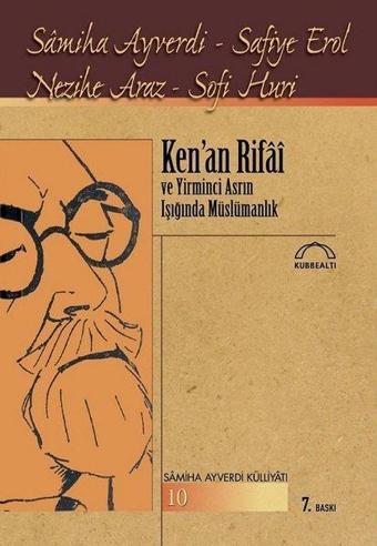 Ken'an Rifai ve Yirminci Asrın Işığında Müslümanlık - Samiha Ayverdi - Kubbealtı Neşriyatı