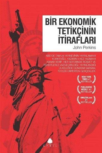 Bir Ekonomik Tetikçinin İtirafları - John Perkins - April Yayıncılık