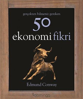 Gerçekten Bilmeniz Gereken 50 Ekonomi Fikri - Domingo Yayınevi