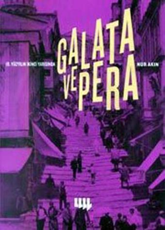 19.Yüzyılın İkinci Yarısında Galata ve Pera - Nur Akın - Literatür Yayıncılık