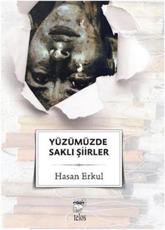 Yüzümüzde Saklı Şiirler - Hasan Erkul - Telos Yayıncılık