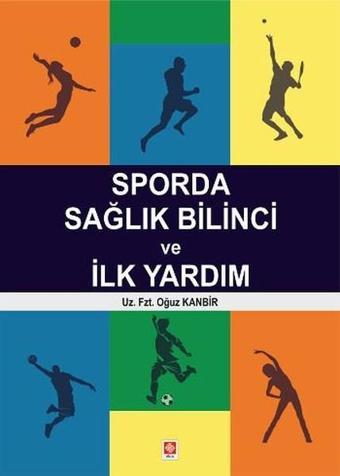 Sporda Sağlık Bilinci ve İlkyardım - Oğuz Kanbir - Ekin Basım Yayın