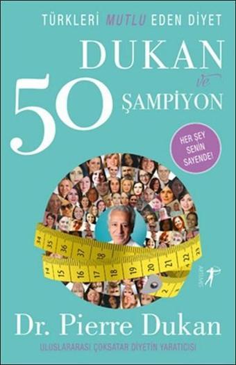 Türkleri Mutlu Eden Diyet Dukan ve 50 Şampiyon - Pierre Dukan - Artemis Yayınları