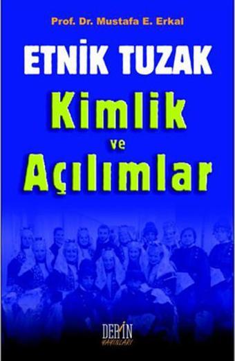 Etnik Tuzak Kimlik ve Açılımlar - Mustafa E. Erkal - Derin Yayınları