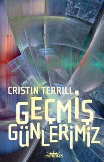 Geçmiş Günlerimiz - Cristin Terrill - Hyperion Kitap