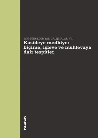 Kasidiye Medhiye: Biçime İşleve ve Muhtevaya Dair Tespitler - Hanife Koncu - Klasik Yayınları