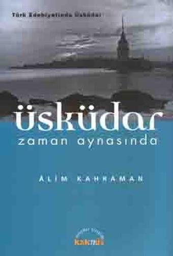 Üsküdar Zaman Aynasında - Alim Kahraman - Kaknüs Yayınları