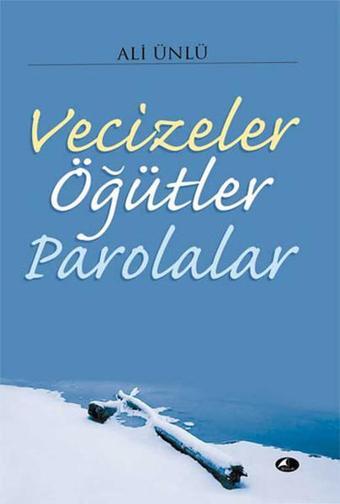 Vecizeler Öğütler Parolalar - Ali Ünlü - Şule Yayınları