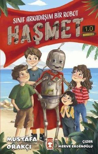 Sınıf Arkadaşım Bir Robot - Haşmet 1.0 - Mustafa Orakçı - Timaş Çocuk